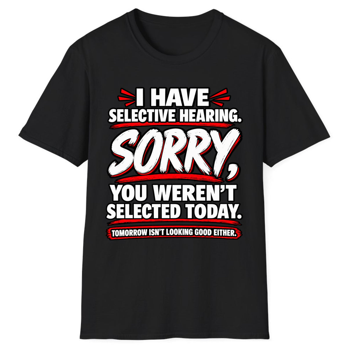 Selective Hearing Sorry You Weren't Selected Classic Tee - Black
