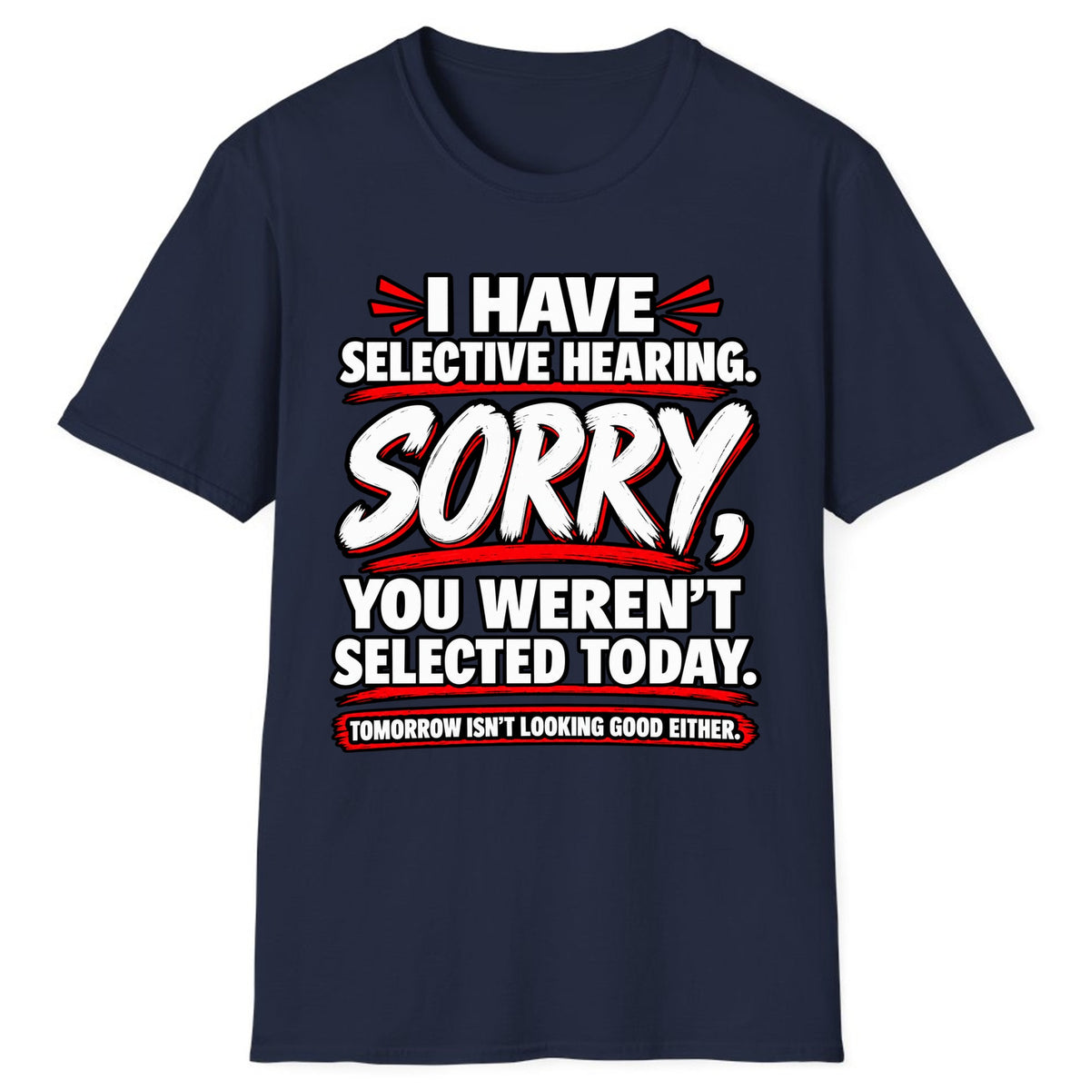 Selective Hearing Sorry You Weren't Selected Classic Tee - Navy