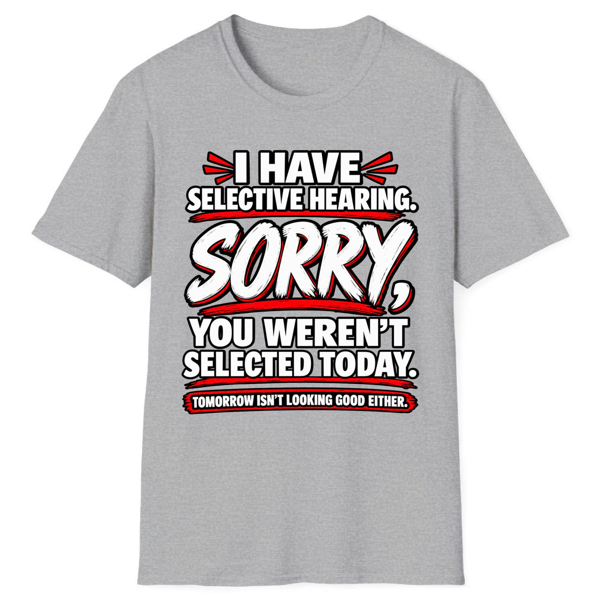 Selective Hearing Sorry You Weren't Selected Classic Tee - Sport Grey
