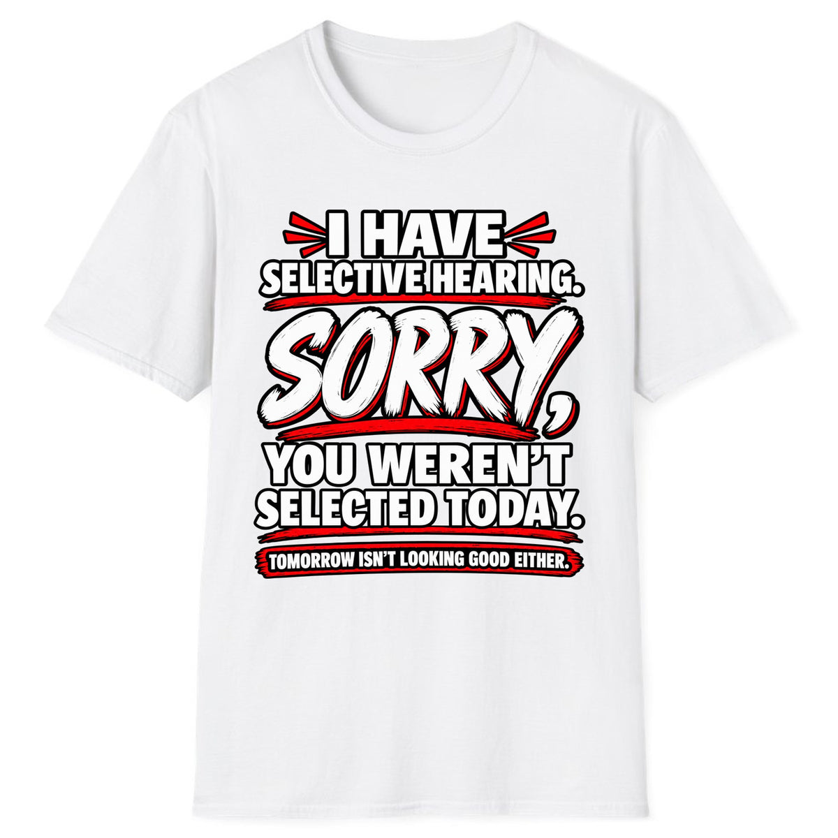 Selective Hearing Sorry You Weren't Selected Classic Tee - White