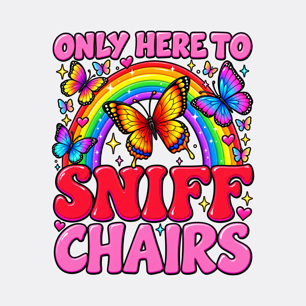 Only Here To Sniff Chairs