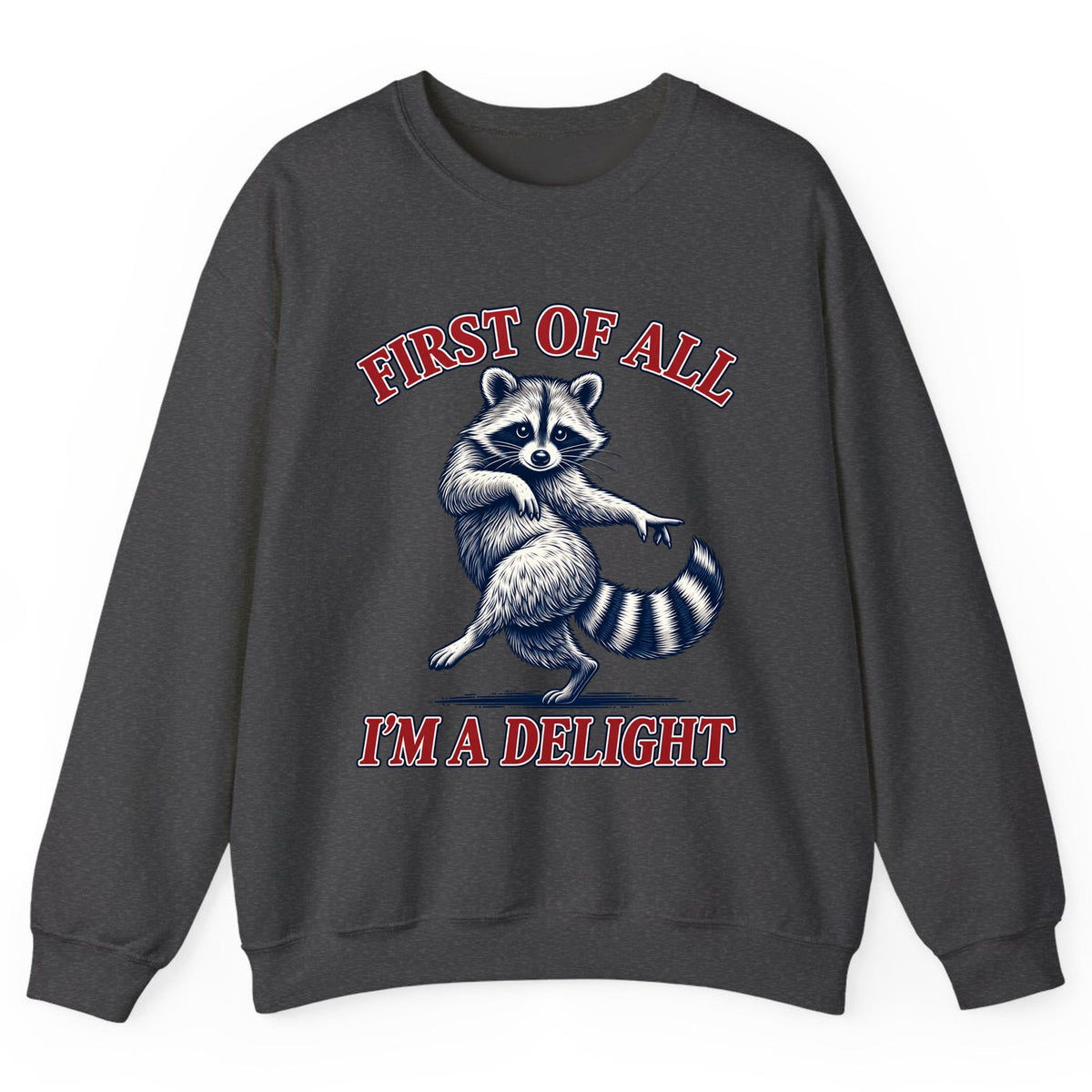 First Of All I'm A Delight Raccoon Crewneck Sweatshirt - Dark Heather