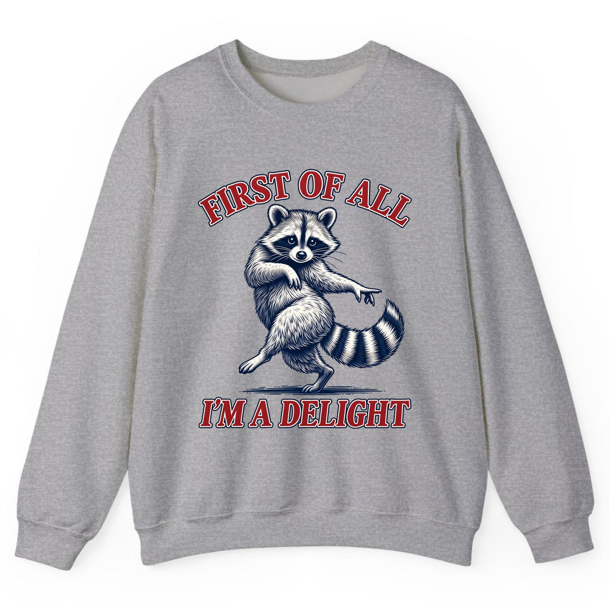 First Of All I'm A Delight Raccoon Crewneck Sweatshirt - Sport Grey