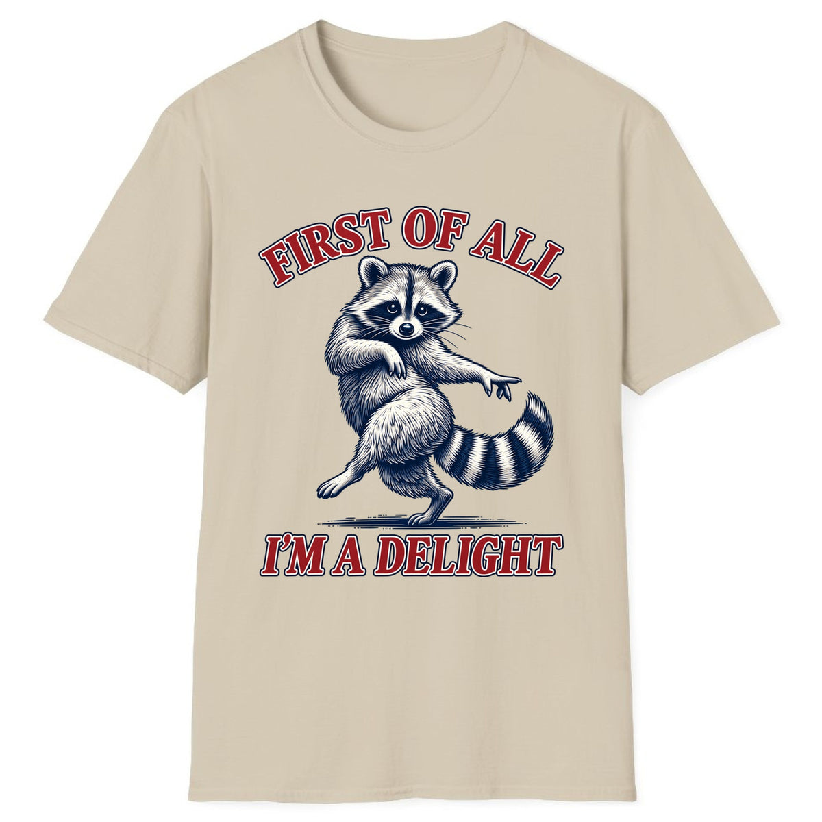First Of All I'm A Delight Raccoon Classic Tee - Sand