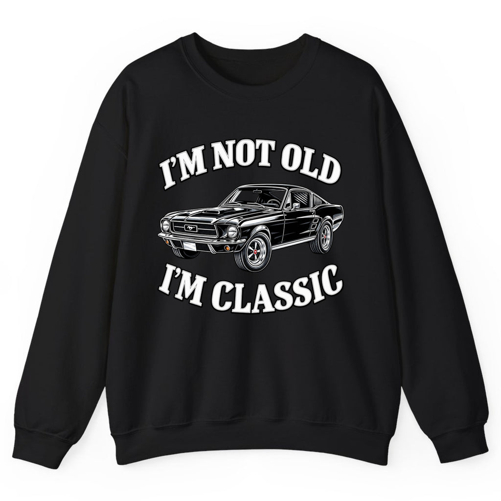 I'm Not Old I'm Classic Car Crewneck Sweatshirt - Black
