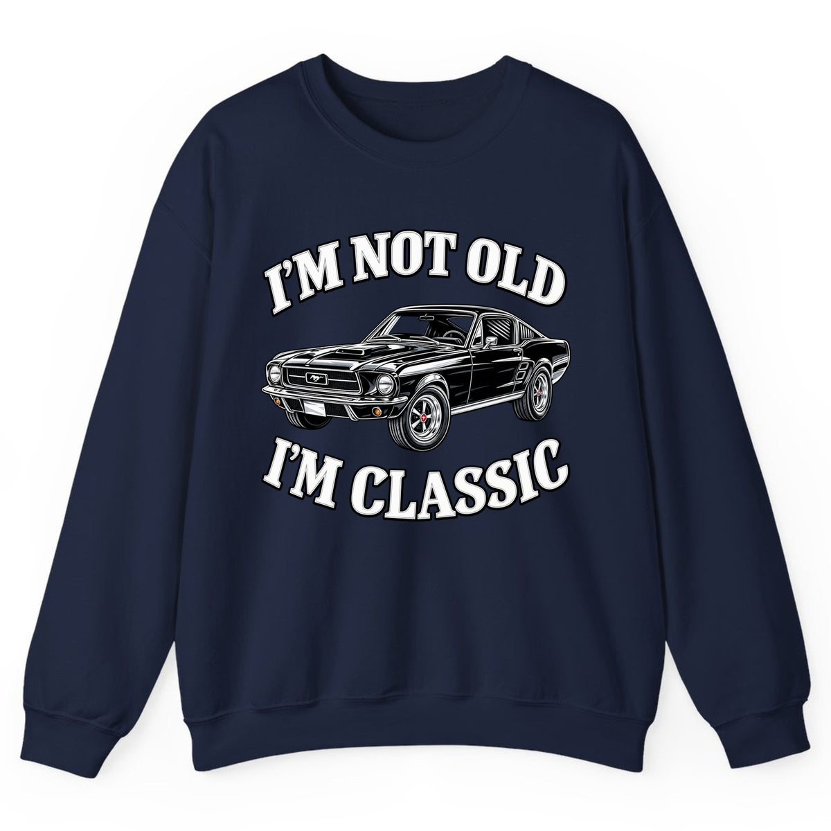 I'm Not Old I'm Classic Car Crewneck Sweatshirt - Navy
