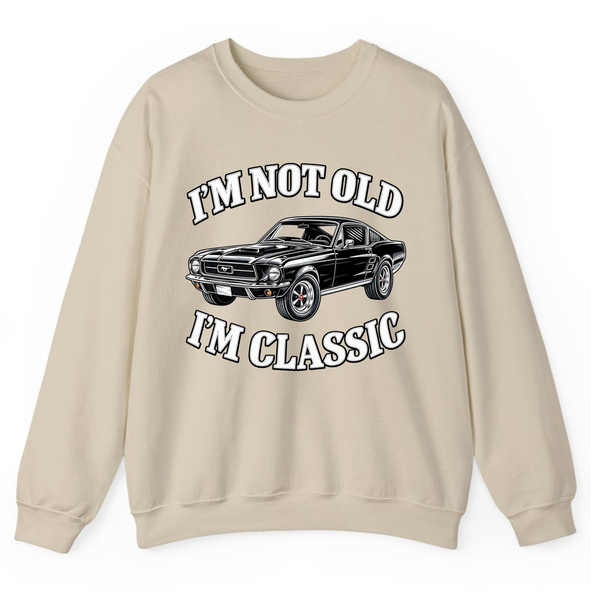 I'm Not Old I'm Classic Car Crewneck Sweatshirt - Sand