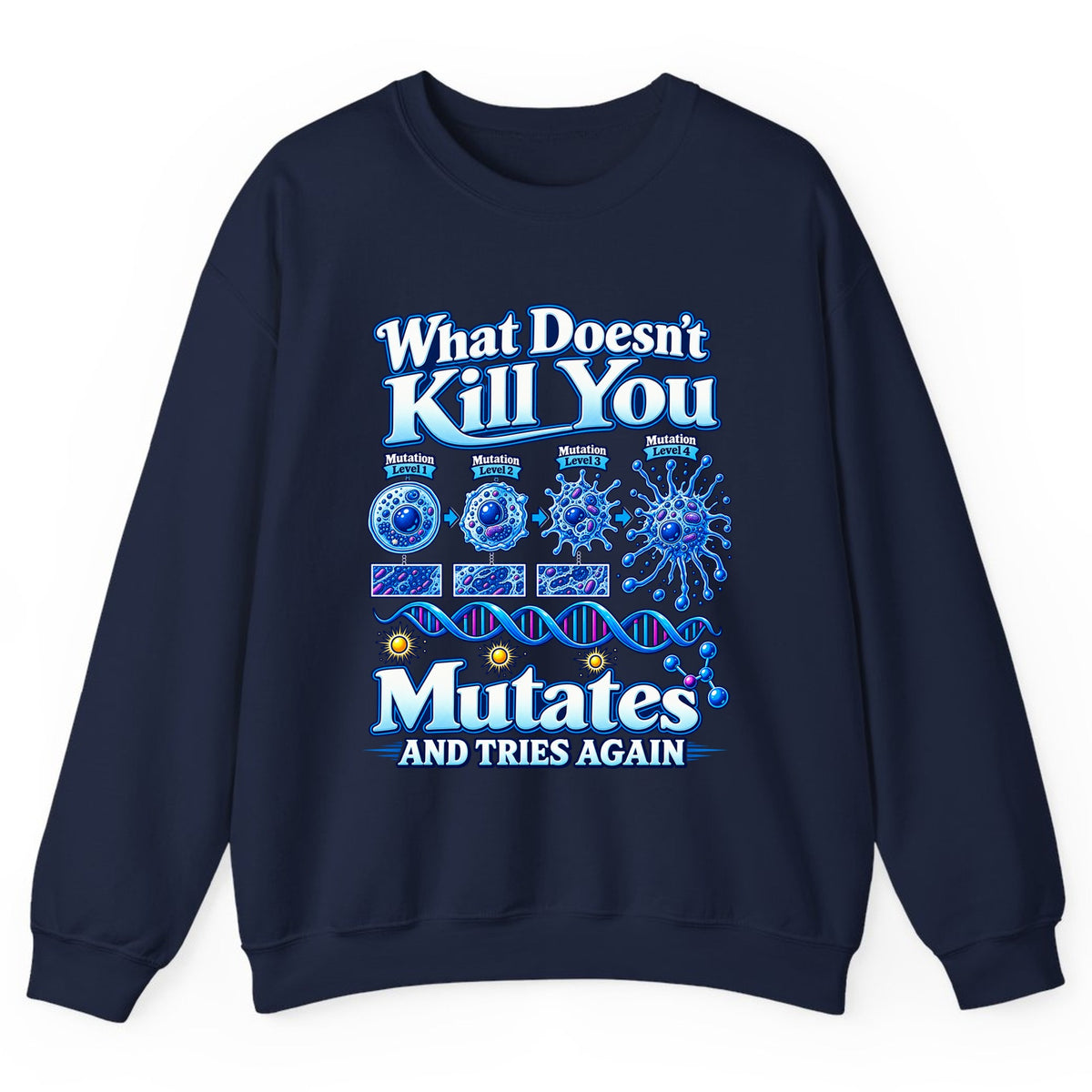 What Doesn't Kill You Mutates And Tries Again Crewneck Sweatshirt - Navy