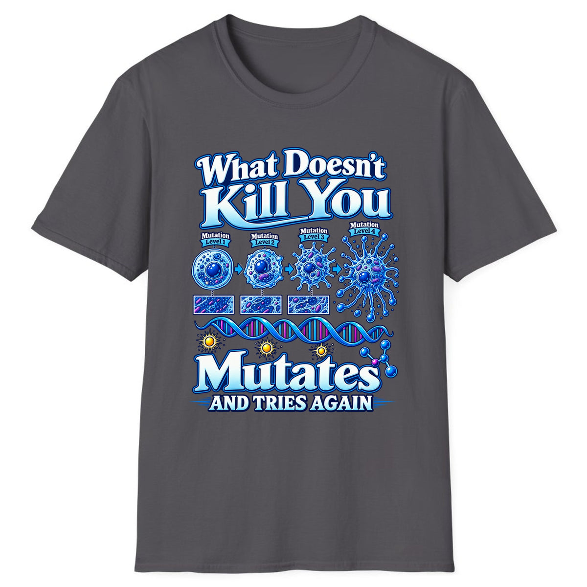 What Doesn't Kill You Mutates And Tries Again Classic Tee - Charcoal