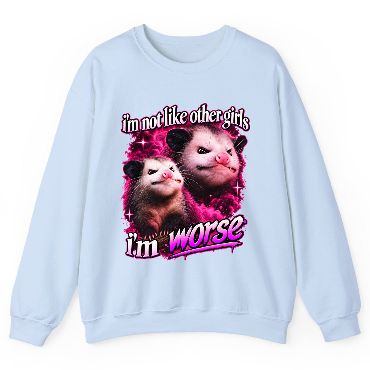 I'm Not Like Other Girls I'm Worse Crewneck Sweatshirt - Light Blue