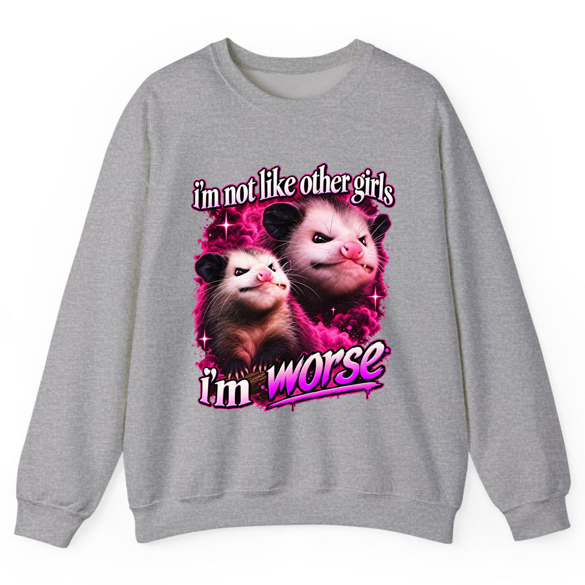 I'm Not Like Other Girls I'm Worse Crewneck Sweatshirt - Sport Grey