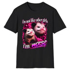 I'm Not Like Other Girls I'm Worse Classic Tee - Black
