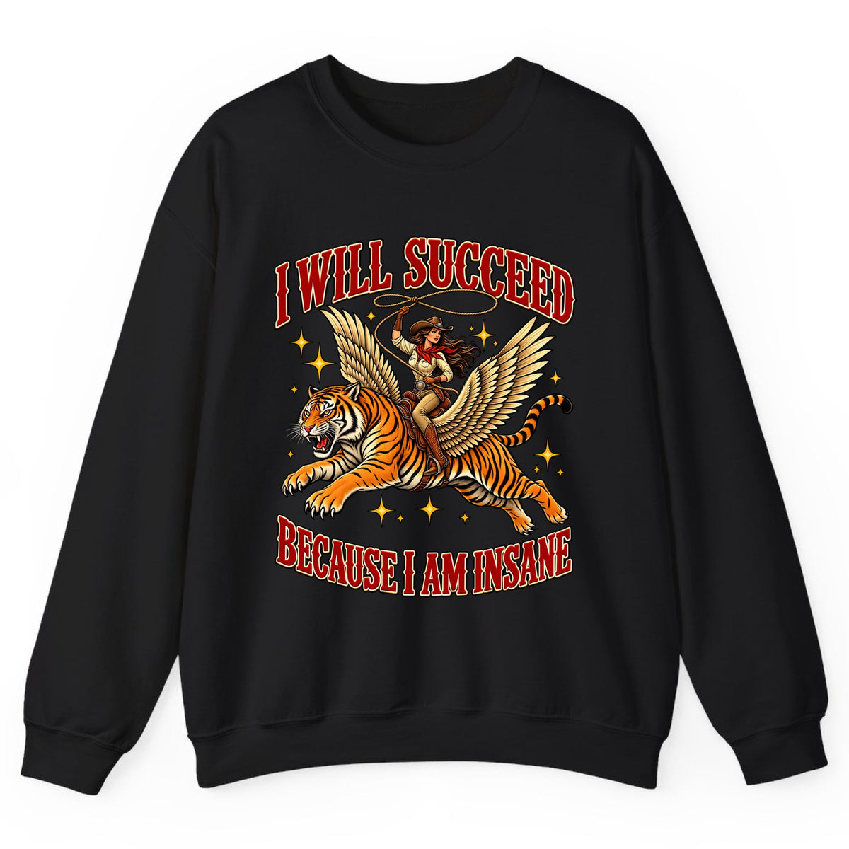 I Will Succeed Because I Am Insane Cowgirl Tiger Crewneck Sweatshirt - Black