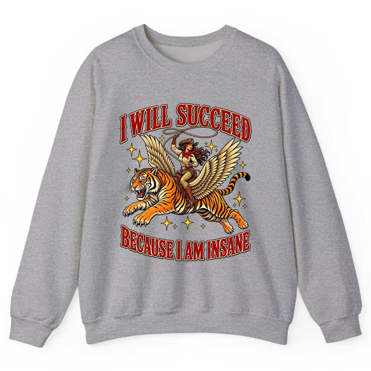 I Will Succeed Because I Am Insane Cowgirl Tiger Crewneck Sweatshirt - Sport Grey
