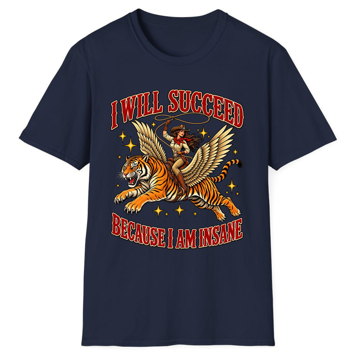 I Will Succeed Because I Am Insane Cowgirl Tiger Classic Tee - Navy