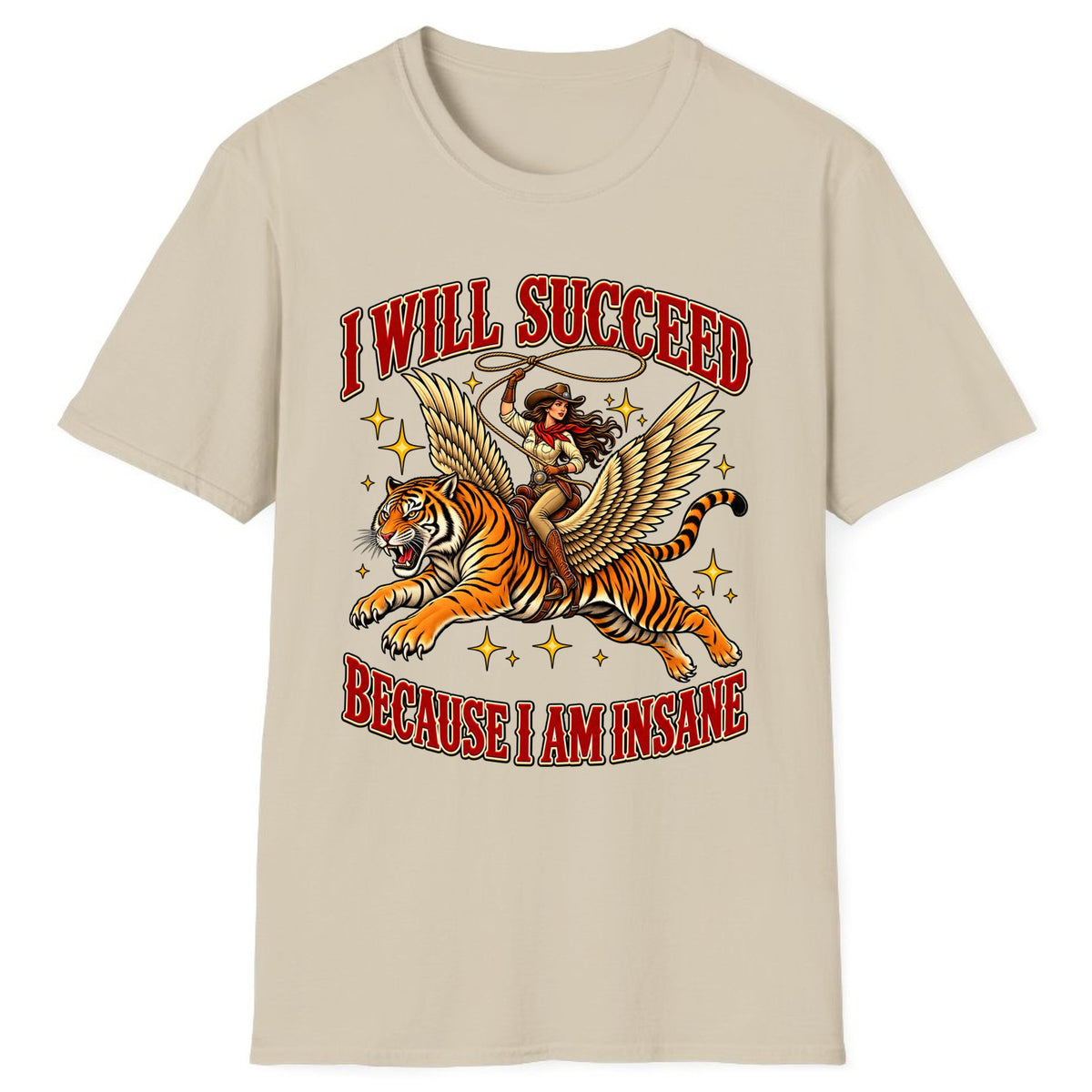 I Will Succeed Because I Am Insane Cowgirl Tiger Classic Tee - Sand