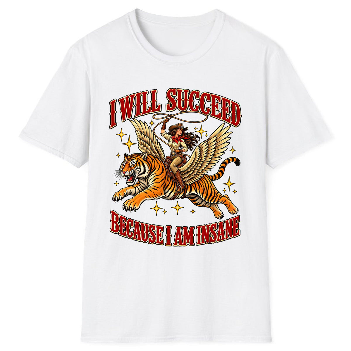 I Will Succeed Because I Am Insane Cowgirl Tiger Classic Tee - White