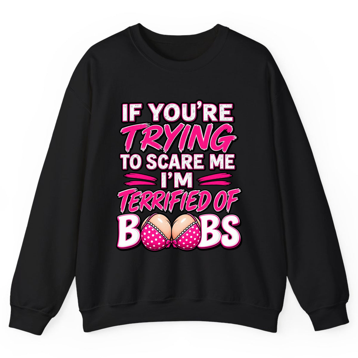 Terrified Of Boobs Funny Adult Humor Crewneck Sweatshirt - Black