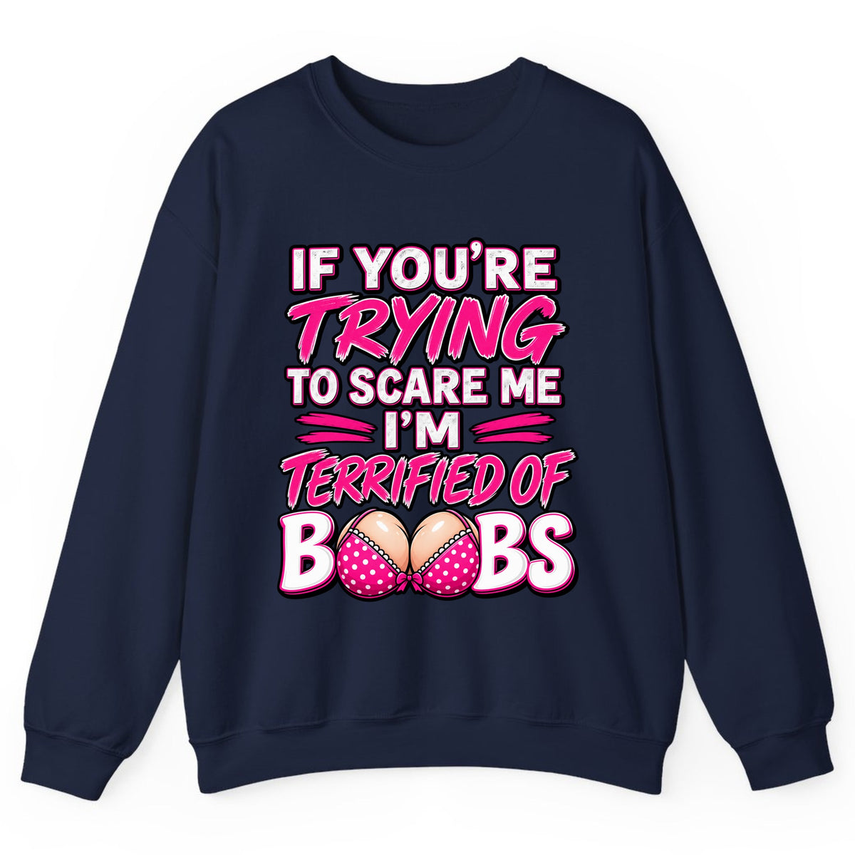 Terrified Of Boobs Funny Adult Humor Crewneck Sweatshirt - Navy