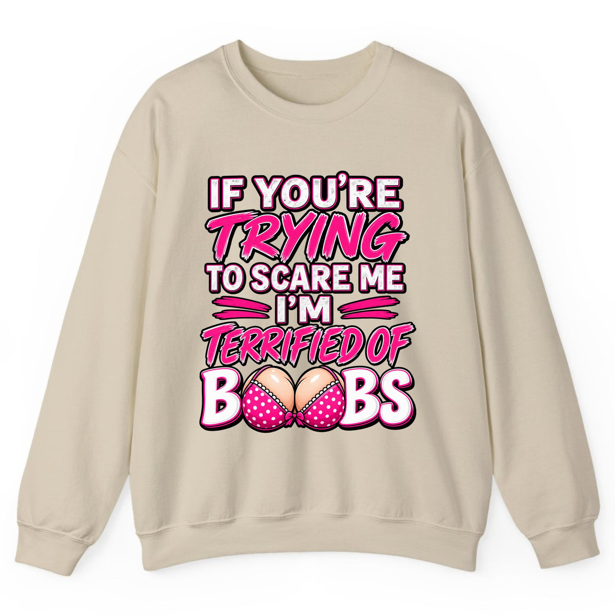 Terrified Of Boobs Funny Adult Humor Crewneck Sweatshirt - Sand