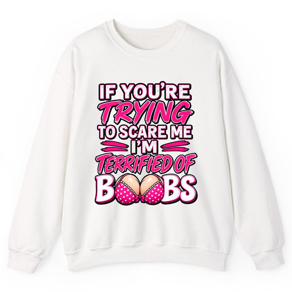 Terrified Of Boobs Funny Adult Humor Crewneck Sweatshirt - White