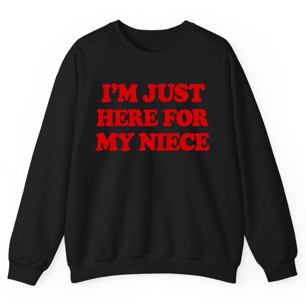 I'm Just Here For My Niece Crewneck Sweatshirt - Black