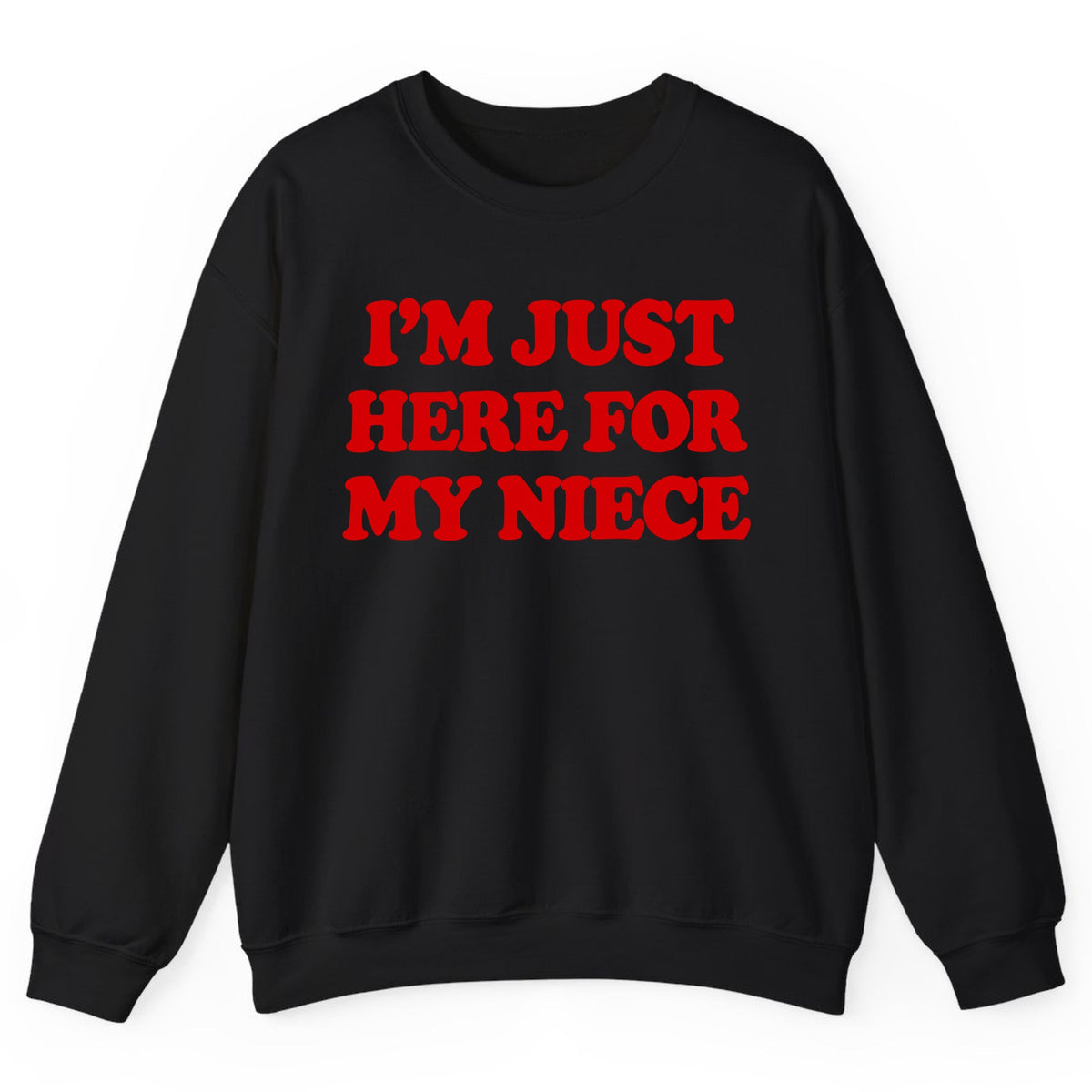 I'm Just Here For My Niece Crewneck Sweatshirt - Black