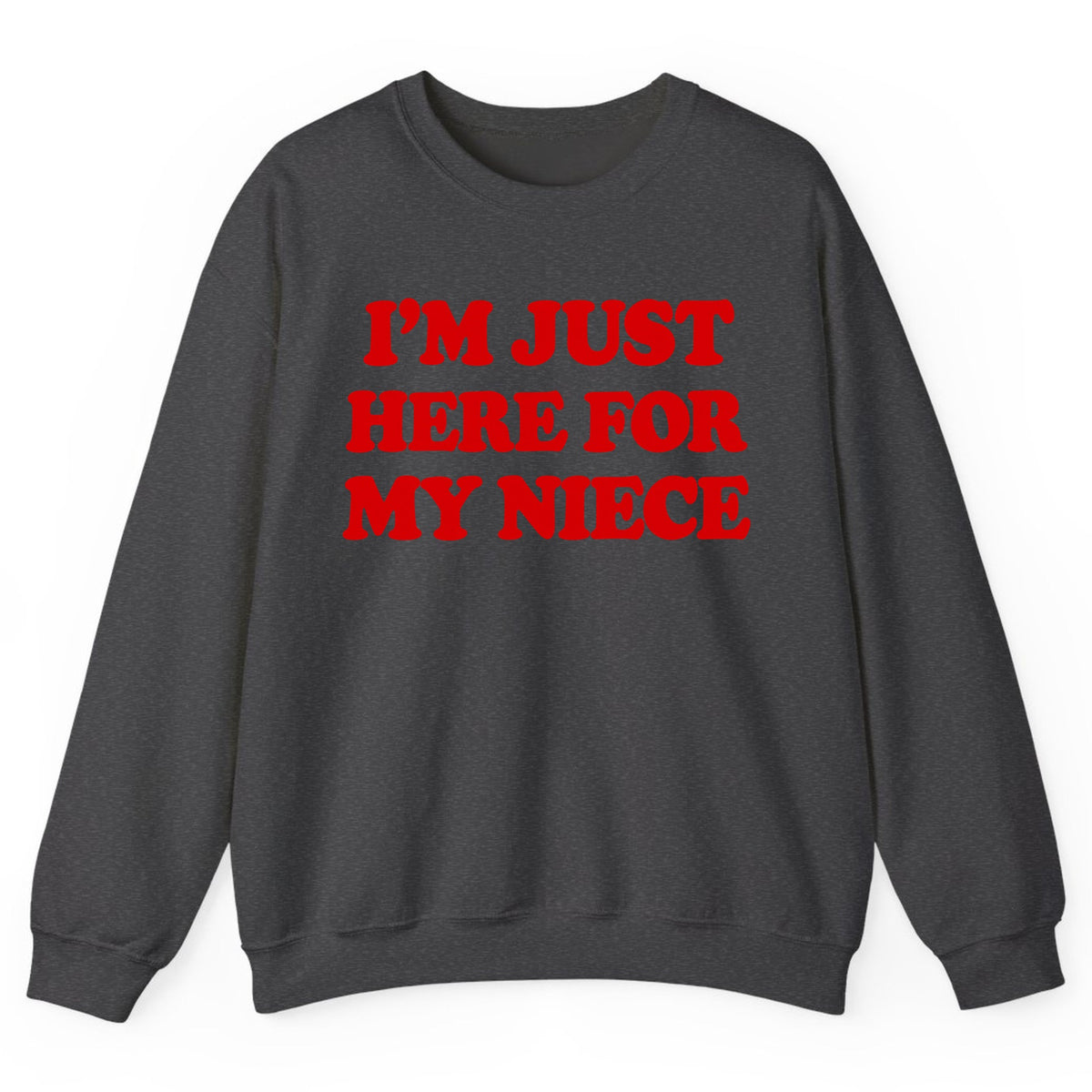 I'm Just Here For My Niece Crewneck Sweatshirt - Dark Heather