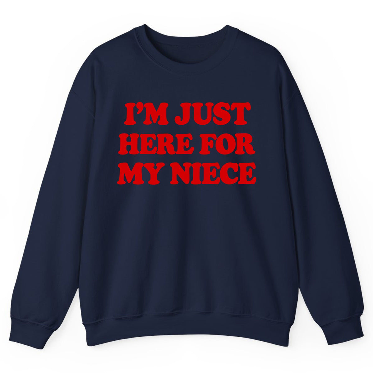 I'm Just Here For My Niece Crewneck Sweatshirt - Navy