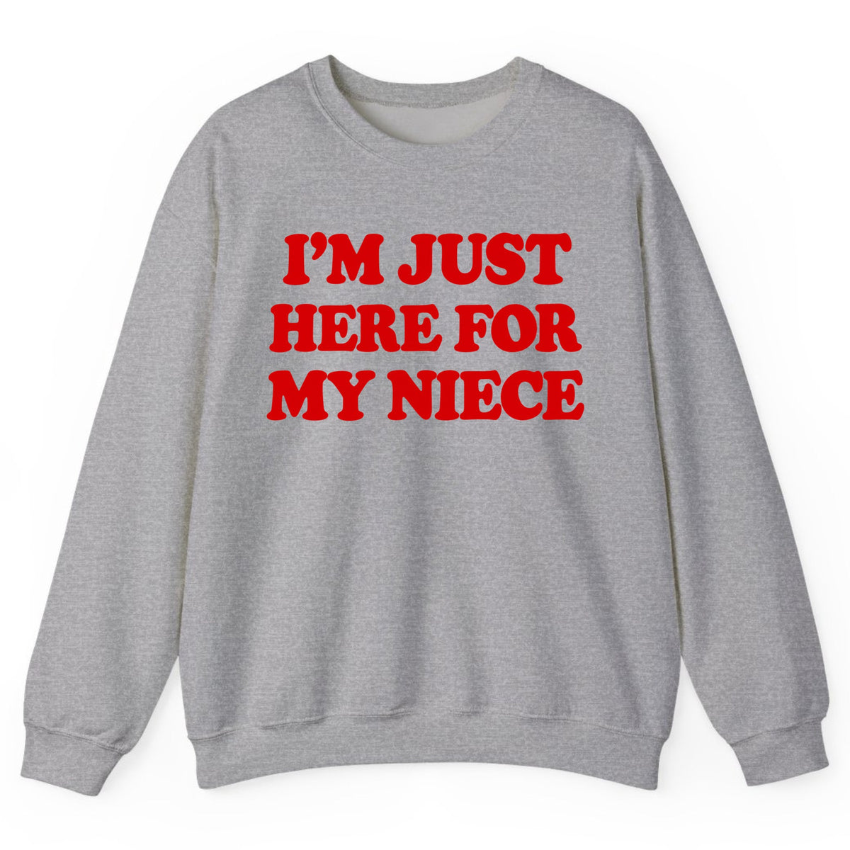 I'm Just Here For My Niece Crewneck Sweatshirt - Sport Grey
