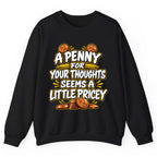A Penny For Your Thoughts Seems Pricey Crewneck Sweatshirt - Black