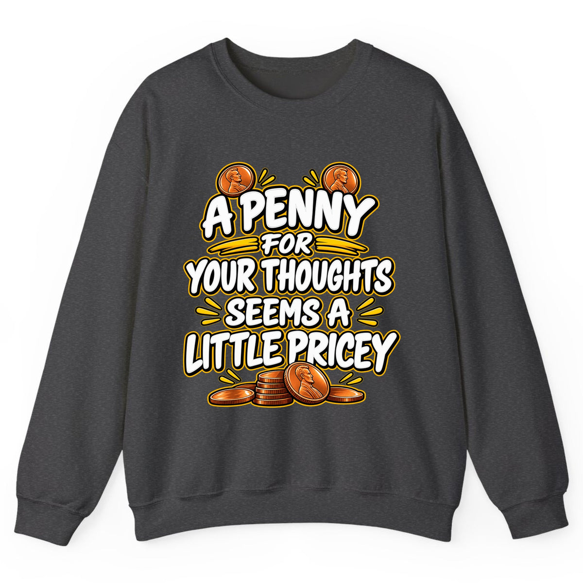 A Penny For Your Thoughts Seems Pricey Crewneck Sweatshirt - Dark Heather