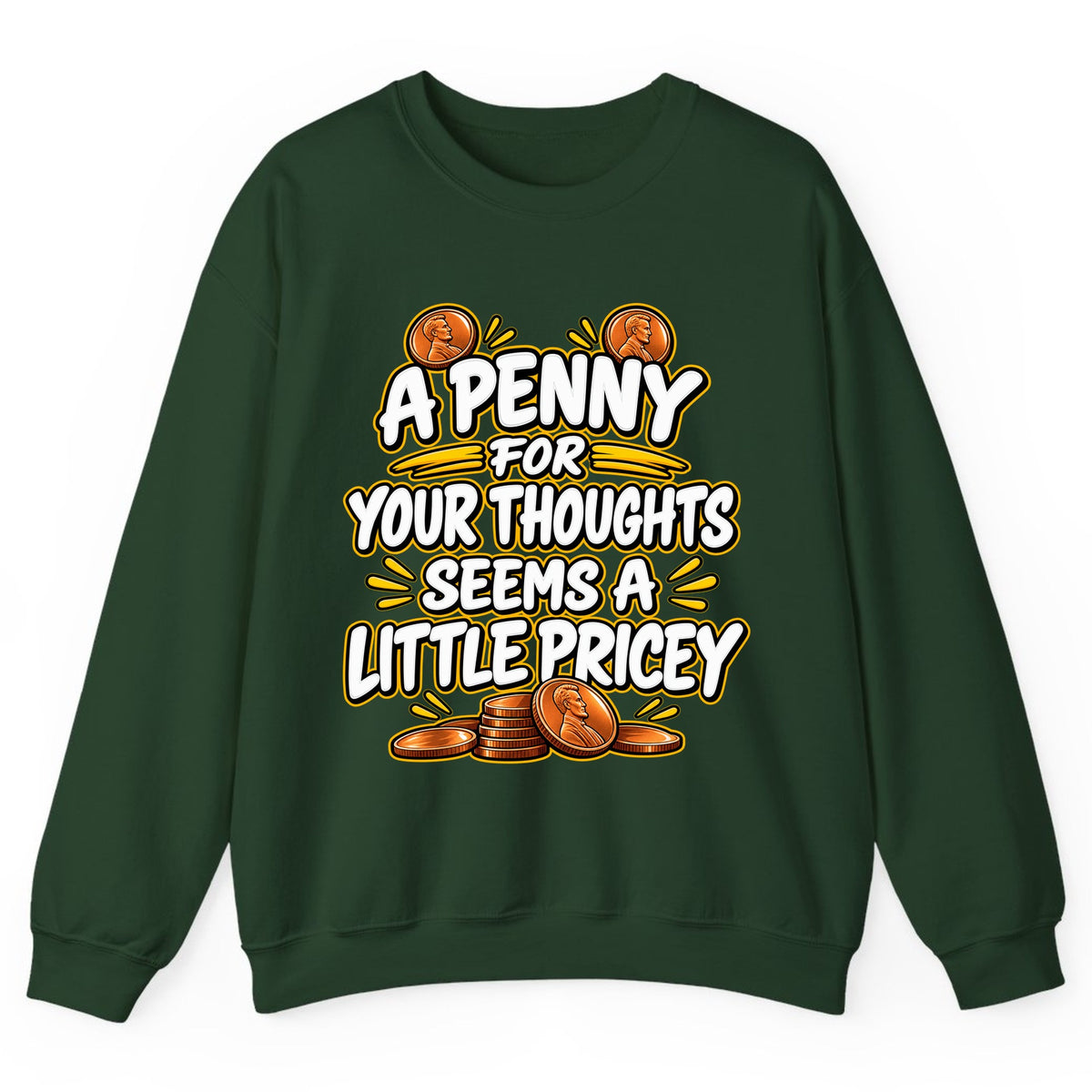 A Penny For Your Thoughts Seems Pricey Crewneck Sweatshirt - Forest Green