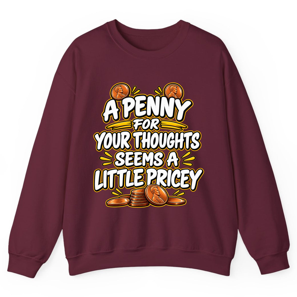 A Penny For Your Thoughts Seems Pricey Crewneck Sweatshirt - Maroon