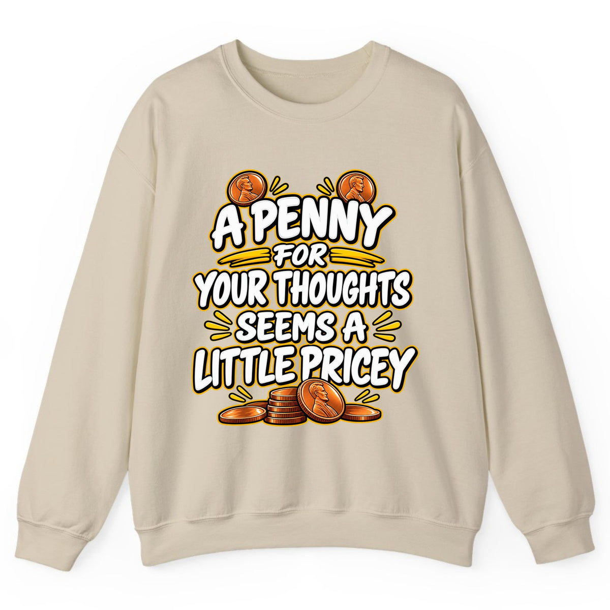 A Penny For Your Thoughts Seems Pricey Crewneck Sweatshirt - Sand