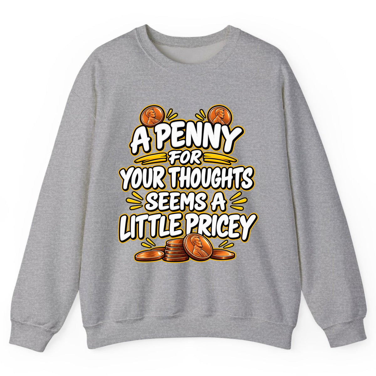 A Penny For Your Thoughts Seems Pricey Crewneck Sweatshirt - Sport Grey