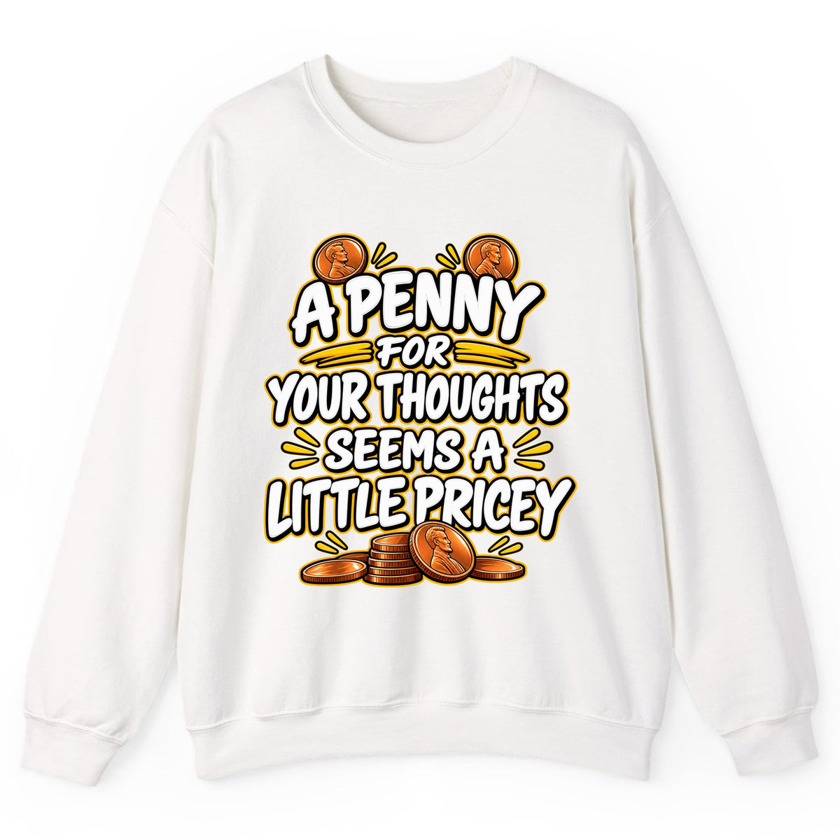 A Penny For Your Thoughts Seems Pricey Crewneck Sweatshirt - White