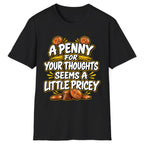 A Penny For Your Thoughts Seems Pricey Classic Tee - Black