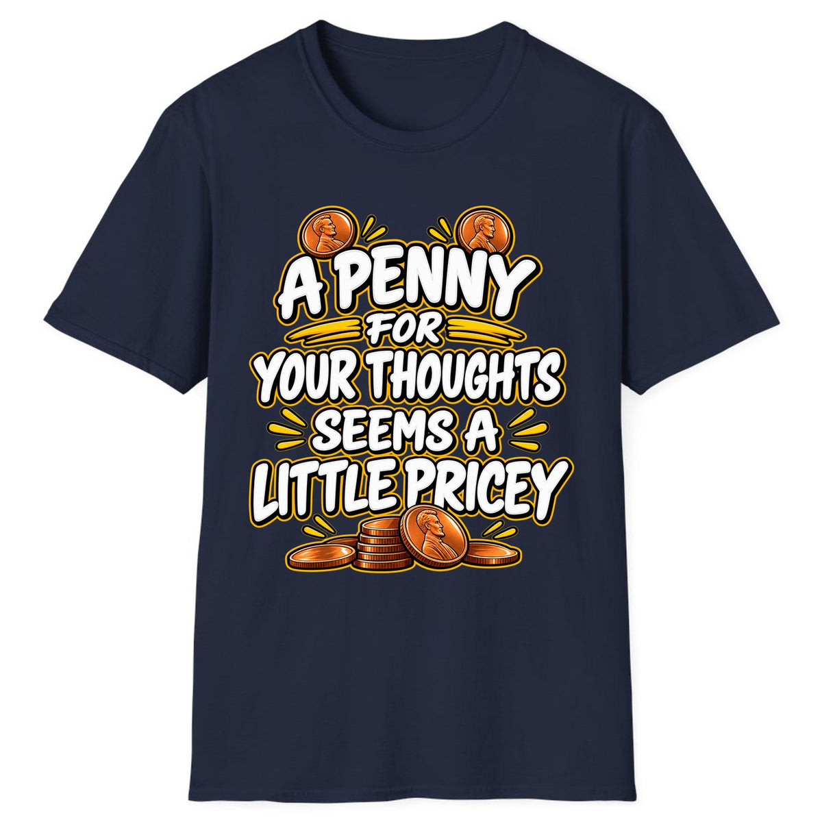 A Penny For Your Thoughts Seems Pricey Classic Tee - Navy