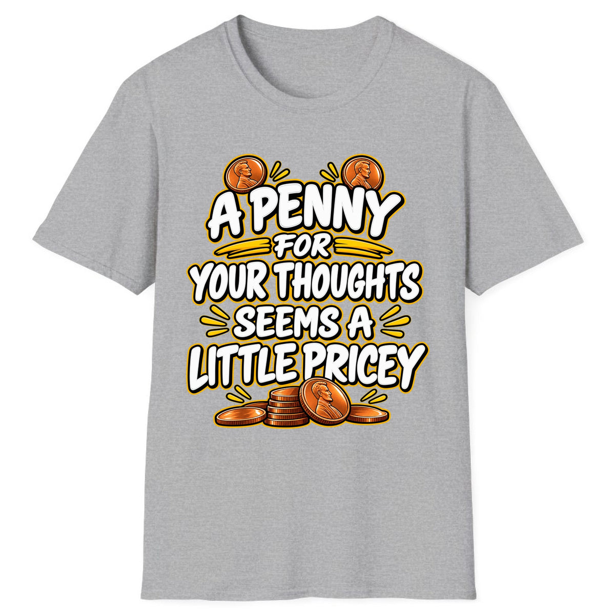 A Penny For Your Thoughts Seems Pricey Classic Tee - Sport Grey