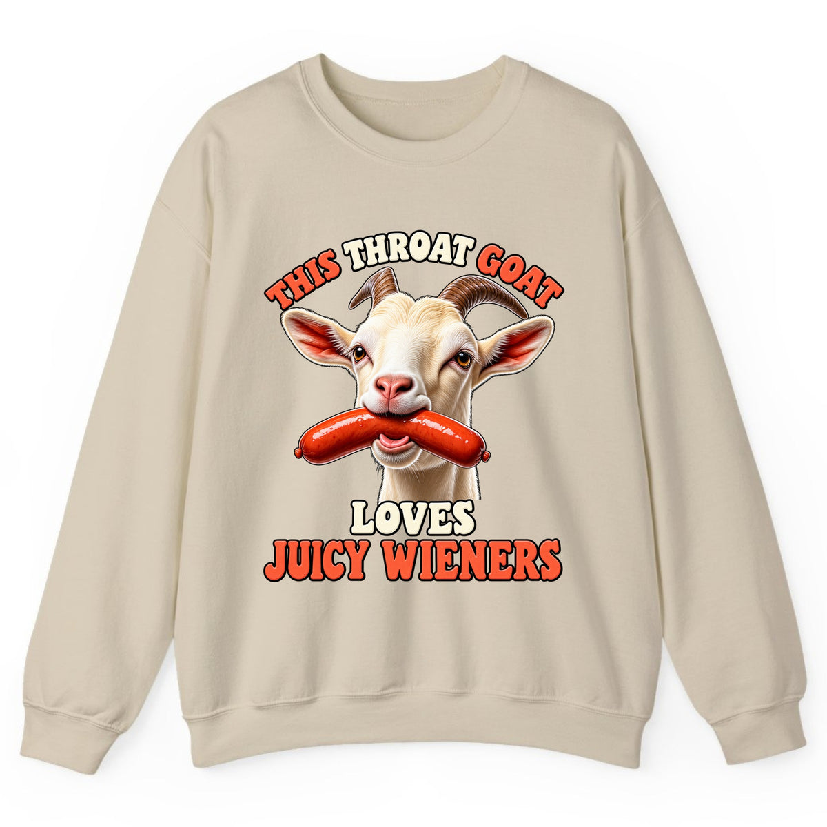 This Throat Goat Loves Juicy Wieners Crewneck Sweatshirt - Sand