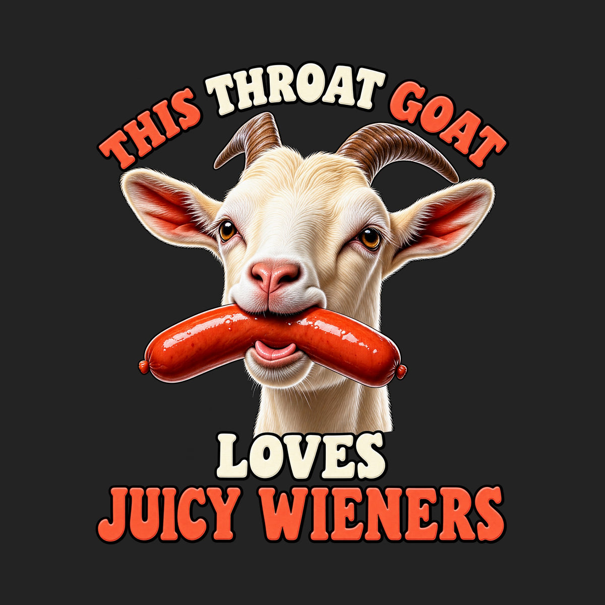This Throat Goat Loves Juicy Wieners