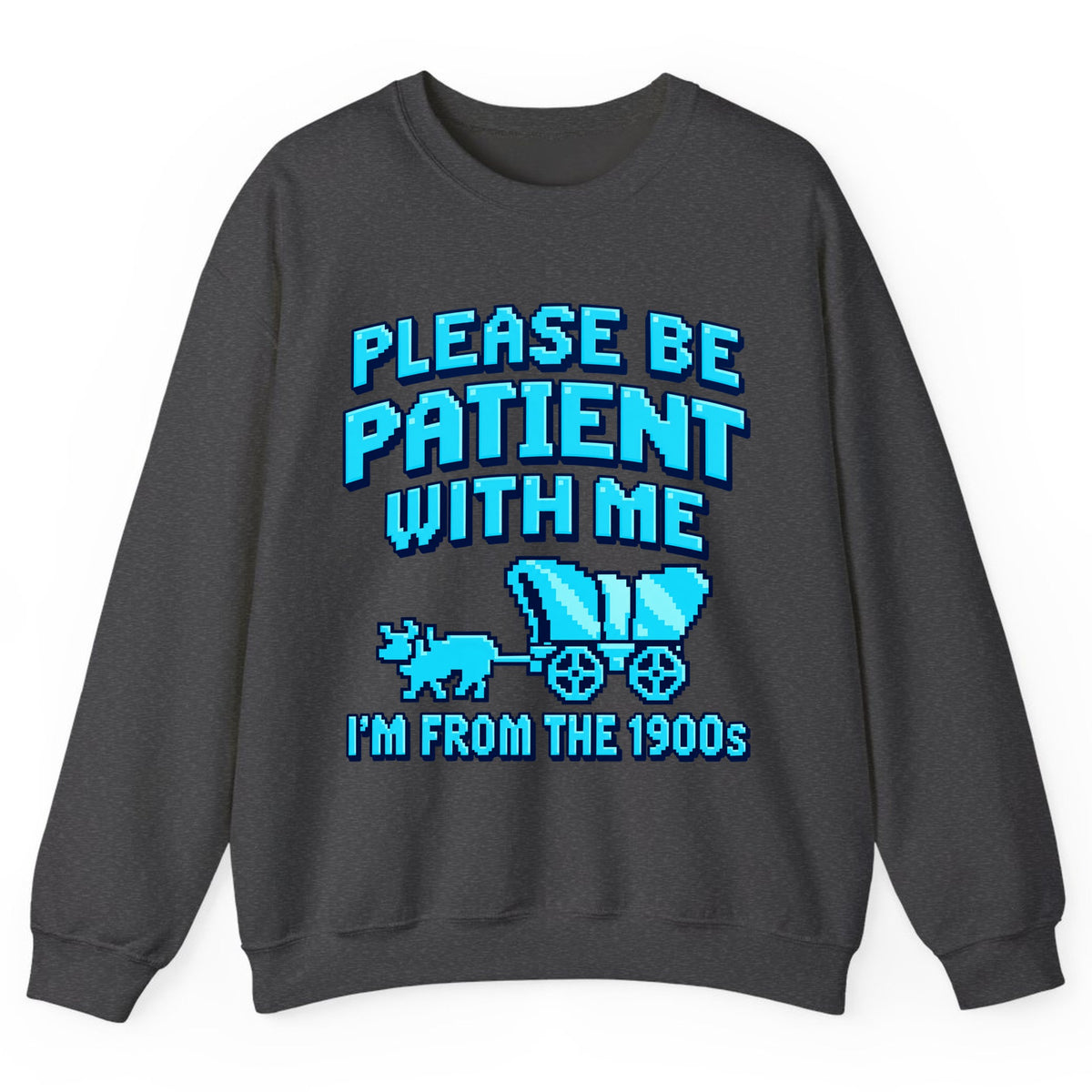 Please Be Patient I'm From The 1900s Crewneck Sweatshirt - Dark Heather