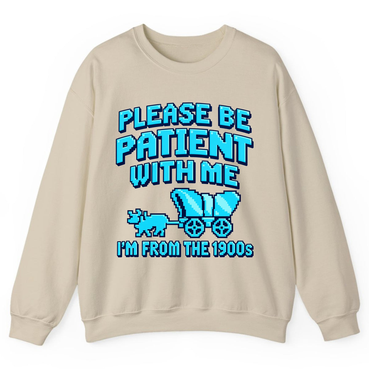 Please Be Patient I'm From The 1900s Crewneck Sweatshirt - Sand