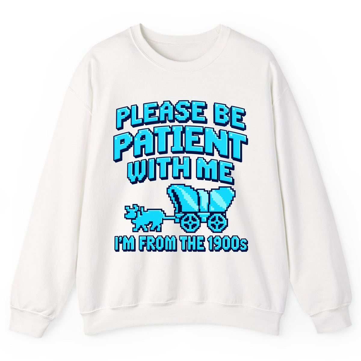 Please Be Patient I'm From The 1900s Crewneck Sweatshirt - White