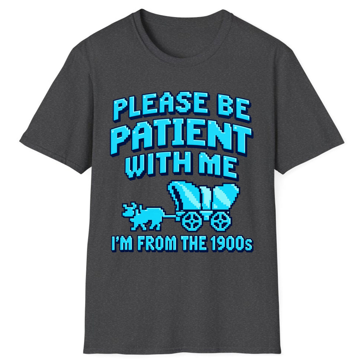Please Be Patient I'm From The 1900s Classic Tee - Dark Heather