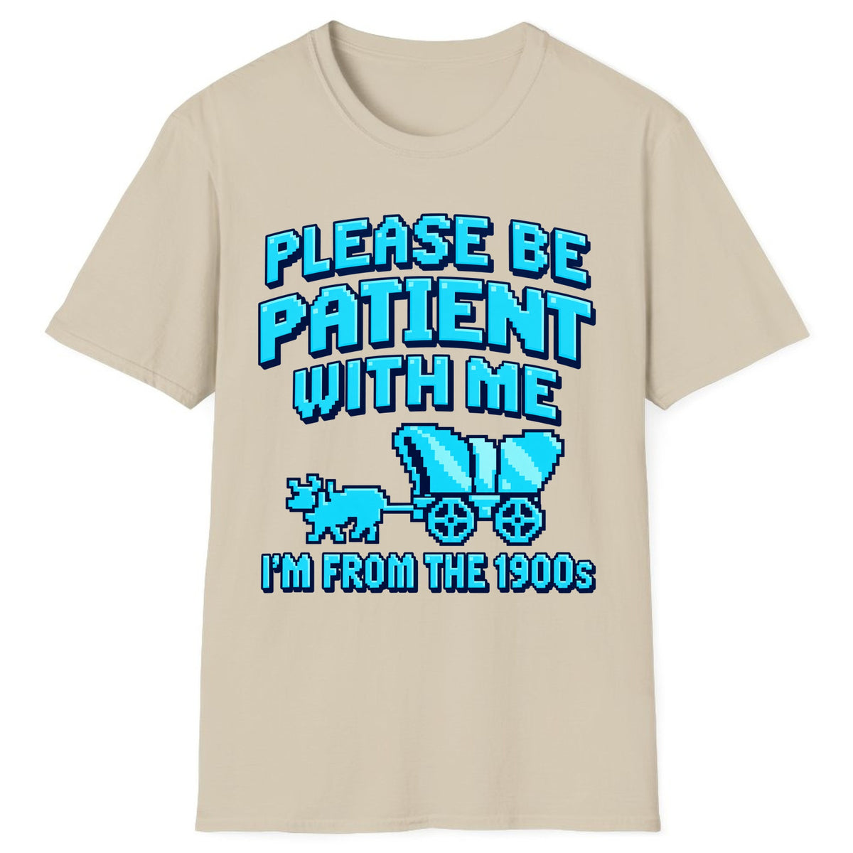 Please Be Patient I'm From The 1900s Classic Tee - Sand