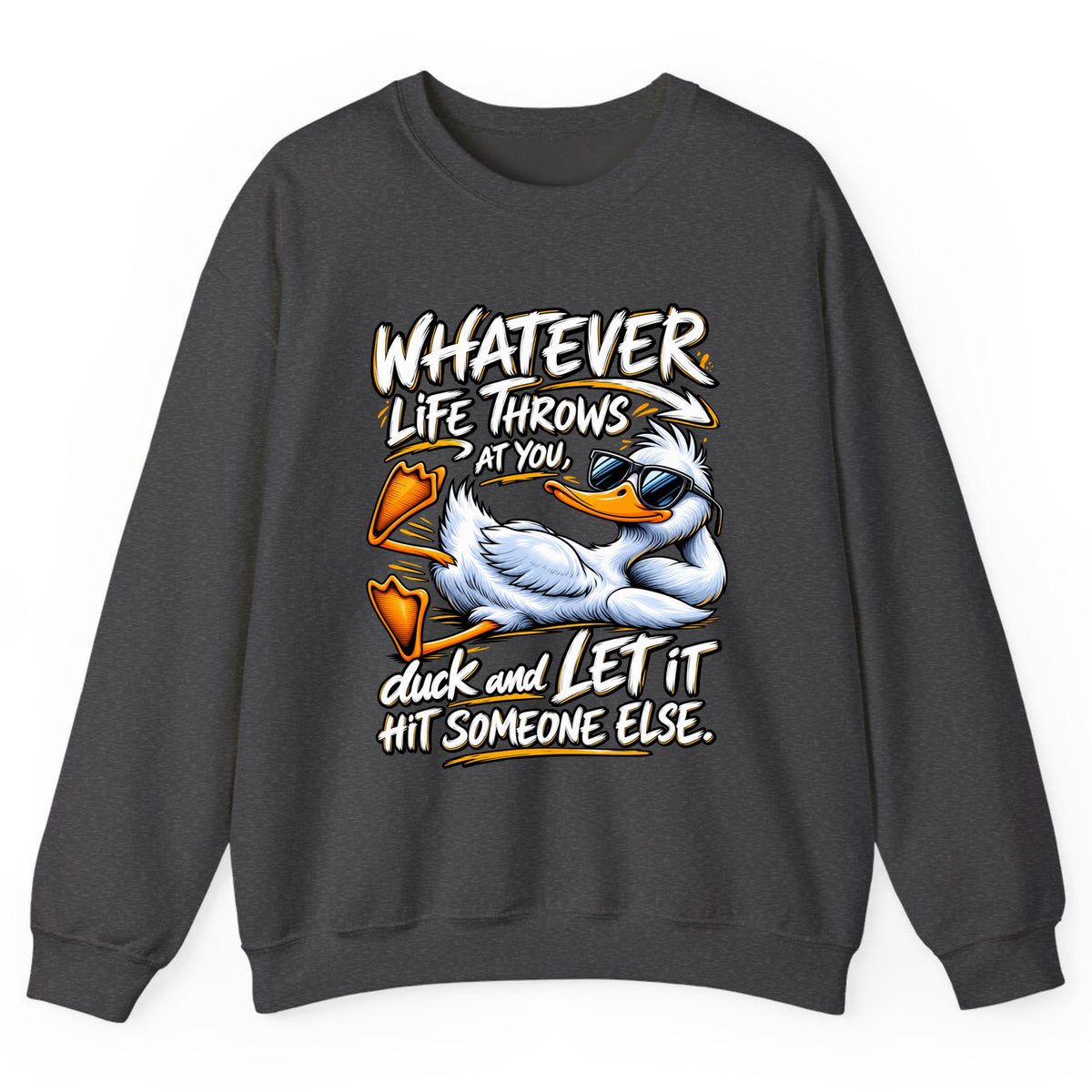 Duck And Let It Hit Someone Else Crewneck Sweatshirt - Dark Heather