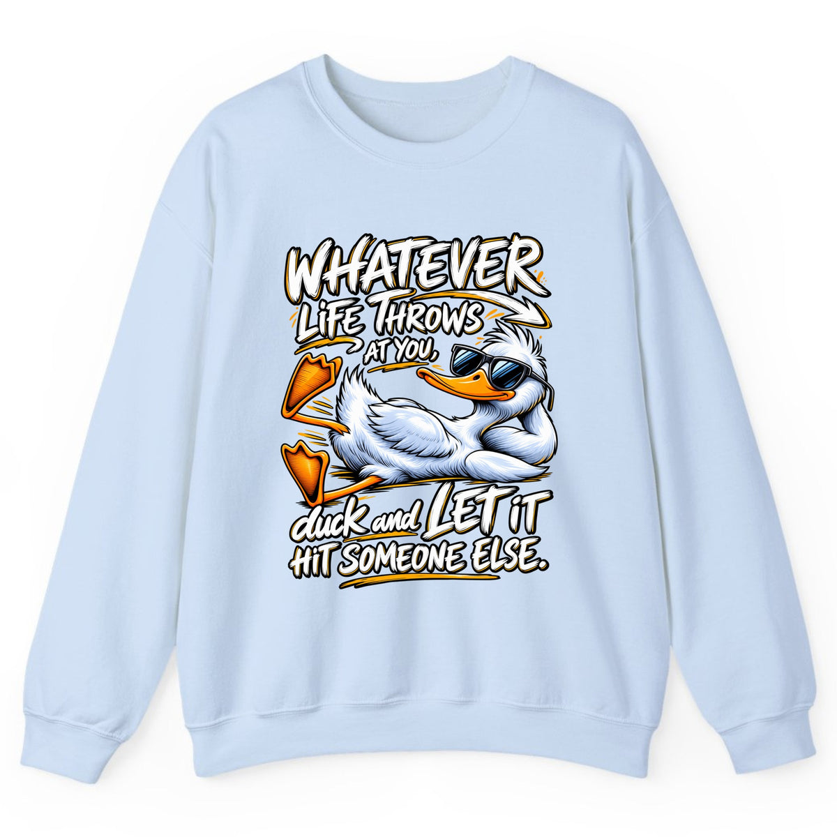 Duck And Let It Hit Someone Else Crewneck Sweatshirt - Light Blue
