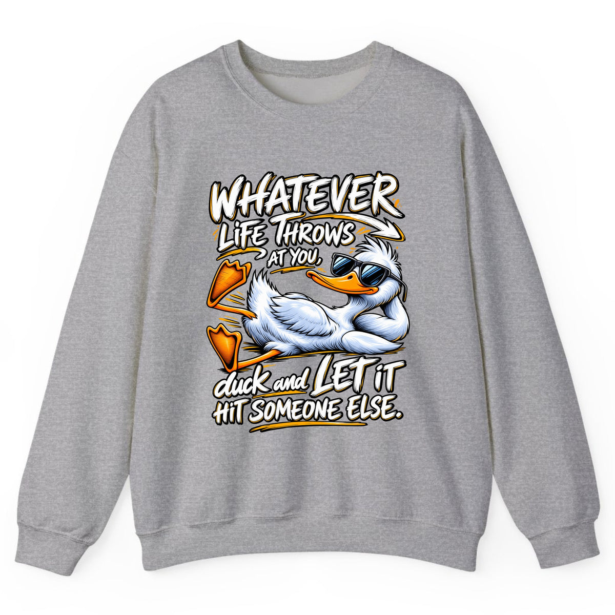 Duck And Let It Hit Someone Else Crewneck Sweatshirt - Sport Grey